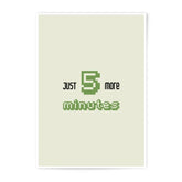 Just 5 More Minutes Photographic Prints, Bedroom Decor, Dorm Decor, Funny Saying Prints, Pixel Art Prints, Gift Idea, Wall Decor - Tawshia